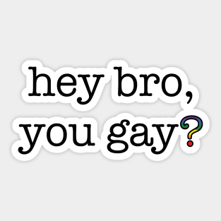 Hey Bro Sticker